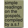 Simple Readings on the Gospels, Compiled by A.S.F door United States Government