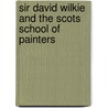 Sir David Wilkie and the Scots School of Painters door Edward Pinnington