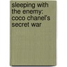 Sleeping With The Enemy: Coco Chanel's Secret War by Hal Vaughan