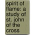 Spirit Of Flame: A Study Of St. John Of The Cross