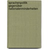Sprachenpolitik gegenüber nationalenMinderheiten by Brüggemann Mark