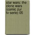 Star Wars: The Clone Wars (Comic Zur Tv-Serie) 05