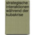 Strategische Interaktionen während der Kubakrise