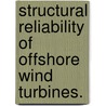 Structural Reliability Of Offshore Wind Turbines. door Puneet Agarwal