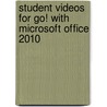 Student Videos For Go! With Microsoft Office 2010 door Shelley Gaskin