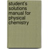 Student's Solutions Manual for Physical Chemistry door Tom Engel