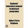 Students' Laboratory Manual of Physical Geography door Albert Perry Brigham