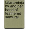 Talara-Ninja Hy and Her Band of Feathered Samurai by Dori Hampl