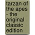 Tarzan Of The Apes - The Original Classic Edition