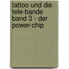 Tattoo und die Tele-Bande Band 3 - Der Power-Chip door Peter Mennigen