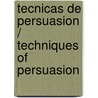 Tecnicas De Persuasion / Techniques Of Persuasion by J.A. C. Brown