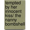 Tempted by Her Innocent Kiss/ The Nanny Bombshell door Michelle Celmer