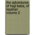 The Adventures of Hajji Baba, of Ispahan Volume 2