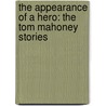 The Appearance of a Hero: The Tom Mahoney Stories door Peter Levine