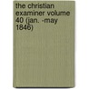 The Christian Examiner Volume 40 (Jan. -May 1846) door Unknown Author
