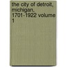 The City of Detroit, Michigan, 1701-1922 Volume 1 door Clarence Monroe Burton