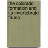 The Colorado Formation And Its Invertebrate Fauna by Timothy William Stanton