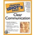 The Complete Idiot's Guide To Clear Communication