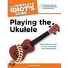 The Complete Idiot's Guide to Playing the Ukulele door David Hodge