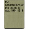The Constitutions of the States at War, 1914-1918 by Herbert F 1892 Wright