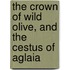 The Crown of Wild Olive, and the Cestus of Aglaia