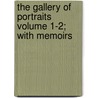 The Gallery of Portraits Volume 1-2; With Memoirs door Arthur Thomas Malkin
