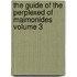 The Guide of the Perplexed of Maimonides Volume 3