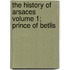 The History of Arsaces Volume 1; Prince of Betlis