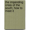 The Impending Crisis of the South; How to Meet It door Hinton Rowan Helper