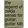 The Legend Of Zelda Series For Guitar: Guitar Tab by Alfred Publishing