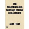 The Miscellaneous Writings of John Fiske Volume 7 door John Fiske