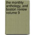 The Monthly Anthology, and Boston Review Volume 9