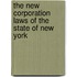 The New Corporation Laws of the State of New York