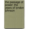The Passage of Power: The Years of Lyndon Johnson door Robert A. Caro