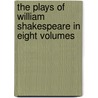 The Plays Of William Shakespeare In Eight Volumes door Shakespeare William Shakespeare