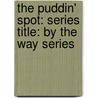 The Puddin' Spot: Series Title: By the Way Series door Stephanie Jones