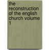 The Reconstruction of the English Church Volume 1 door Roland Greene Usher