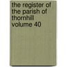 The Register of the Parish of Thornhill Volume 40 door Thornhill (Yorkshire Parish)