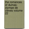 The Romances of Dumas; Olympe de Cleves Volume 22 by Fils Alexandre Dumas