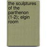 The Sculptures Of The Parthenon (1-2); Elgin Room by British Museum Antiquities