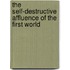 The Self-Destructive Affluence Of The First World