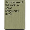 The Shadow of the Rock: A Spike Sanguinetti Novel door Thomas Mogford