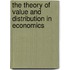 The Theory of Value and Distribution in Economics