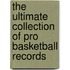 The Ultimate Collection Of Pro Basketball Records