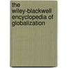 The Wiley-Blackwell Encyclopedia Of Globalization by George Ritzer