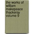The Works of William Makepeace Thackeray Volume 9