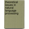 Theoretical Issues In Natural Language Processing door Wilkes
