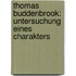 Thomas Buddenbrook: Untersuchung eines Charakters