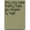 Thï¿½Ï¿½Tre Franï¿½Ais Au Moyen Ï¿½Ge by Louis-Jean-Nicolas Monmerquï¿½