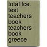 Total Fce Test Teachers Book Teachers Book Greece by New Editions